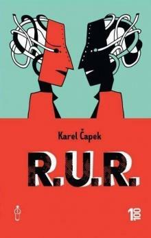 R.U.R. (Rossum's Universal Robots : 100 godina u 10 knjiga) by Karel Čapek, Paul Selver, Nigel Playfair