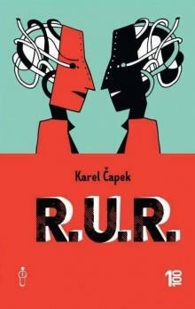 R.U.R. (Rossum's Universal Robots : 100 godina u 10 knjiga) by Paul Selver, Karel Čapek, Nigel Playfair