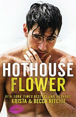 Hothouse Flower by Krista Ritchie, Becca Ritchie