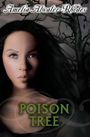 Poison Tree by Amelia Atwater-Rhodes
