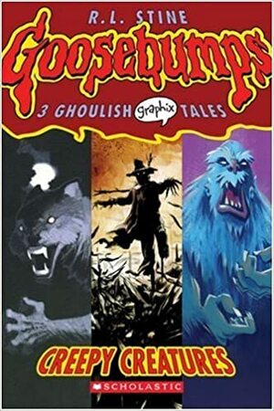 Creepy Creatures: 3 Goulish Graphix Tales by R.L. Stine
