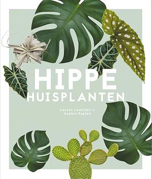 Hippe huisplanten by Sophia Kaplan, Lauren Camilleri