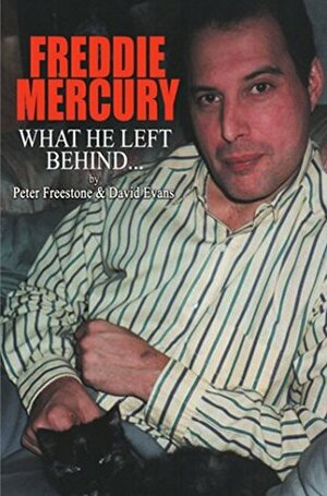 FREDDIE MERCURY - What He Left Behind: The Story of What Happened after the death of Freddie Mercury by Peter Freestone, David Evans