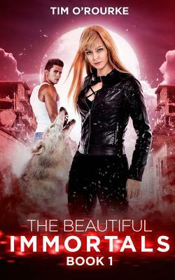 The Beautiful Immortals (Book One) by Tim O'Rourke
