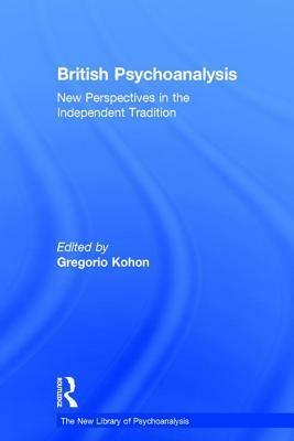 British Psychoanalysis: New Perspectives in the Independent Tradition by 