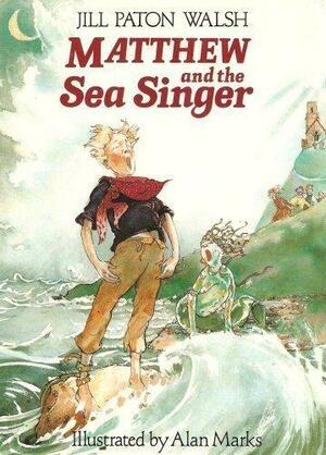 Matthew and the Sea Singer by Jill Paton Walsh