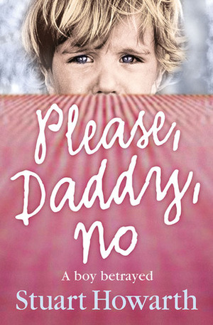 Please, Daddy, No by Stuart Howarth