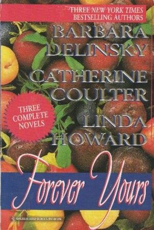 Forever Yours by Barbara Delinsky, Linda Howard, Catherine Coulter