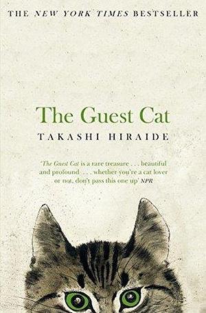 The Guest Cat: Takashi Hiraide by Takashi Hiraide, Takashi Hiraide