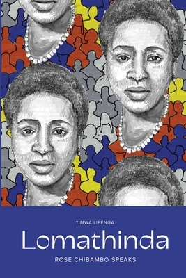 Lomathinda: Rose Chibambo Speaks by Timwa Lipenga