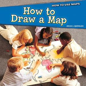 How to Draw a Map by Julia J. Quinlan