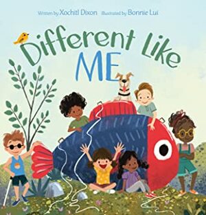 Different Like Me by Xochitl Dixon, Bonnie Lui
