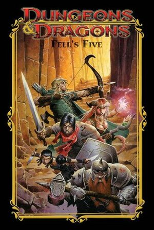 Dungeons & Dragons: Fell's Five by Andrea Di Vito, Horacio Domingues, Denis Medri, Juanan, John Rogers, Vicente Alcazar, Nacho Arranz, Guido Guidi, Andrés Ponce