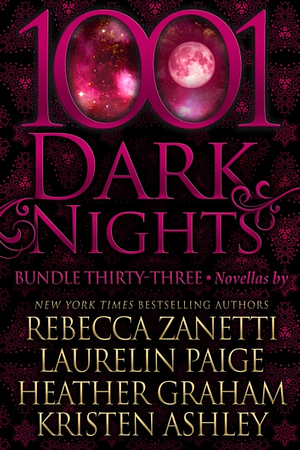 1001 Dark Nights: Bundle Thirty-Three by Kristen Ashley, Rebecca Zanetti, Heather Graham, Laurelin Paige