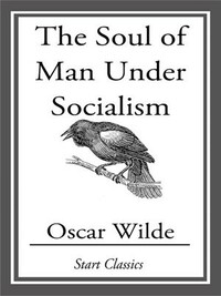 The Soul of Man Under Socialism by Oscar Wilde