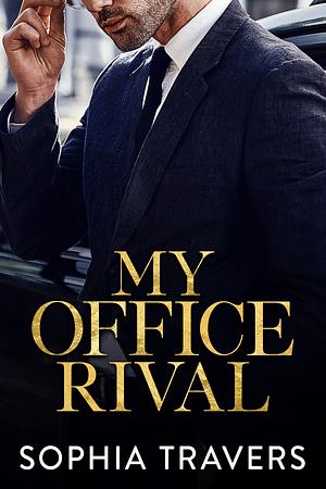 My Office Rival by Sophia Travers