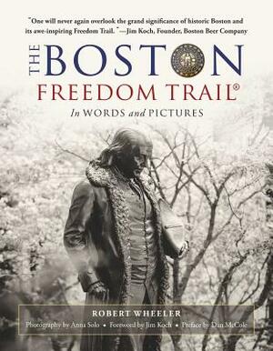The Boston Freedom Trail: In Words and Pictures by Robert Wheeler