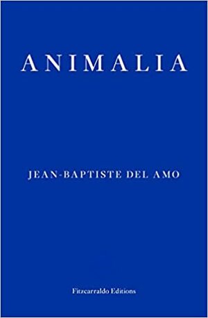 Animalia by Jean-Baptiste Del Amo