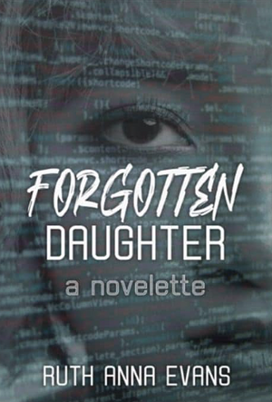 Forgotten Daughter: A Novelette by Ruth Anna Evans