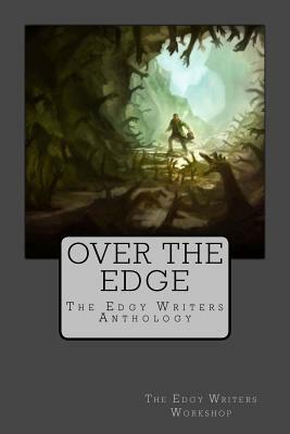 Over the Edge: The Edgy Writers Anthology by Kevin B. Chatham, Terence Byrsa, Steve Bellinger