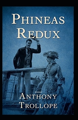 Phineas Redux Annotated by Anthony Trollope