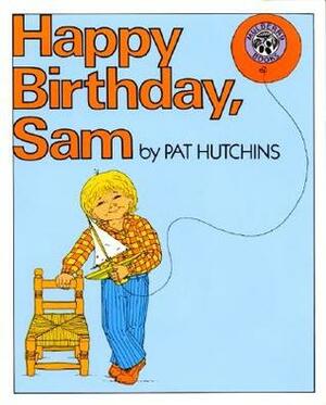 Happy Birthday, Sam by Pat Hutchins