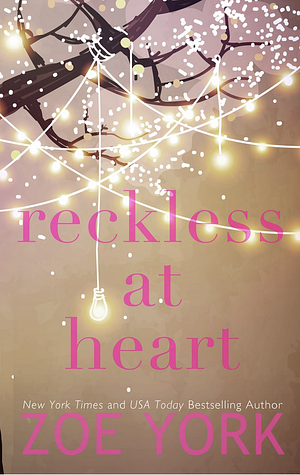 Reckless at Heart  by Zoe York