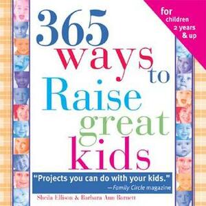 365 Ways to Raise Confident Kids: Activities That Build Self-Esteem, Develop Character and Encourage Imagination by Sheila Ellison, Barbara Ann Barnett