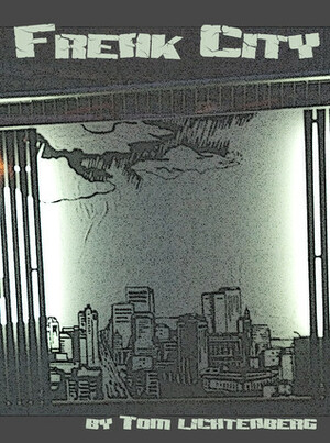 Freak City by Tom Lichtenberg