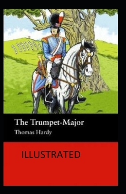 The Trumpet-Major Illustrated by Thomas Hardy