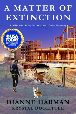 A Matter of Extinction: A Miranda Riley Paranormal Cozy Mystery by Krystal Doolittle, Dianne Harman