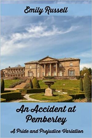 An Accident at Pemberley: A Pride and Prejudice Variation by Emily Russell