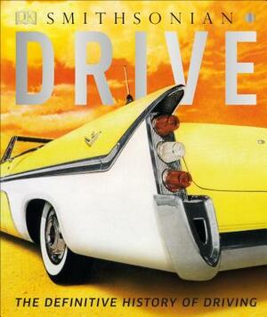 Drive: The Definitive History of Driving by Giles Chapman