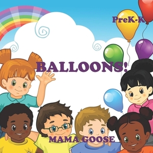 Balloons! by Mama Goose