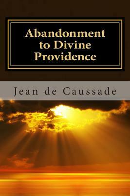 Abandonment to Divine Providence by Jean Pierre de Caussade