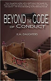 Beyond The Code Of Conduct by K.M. Daughters