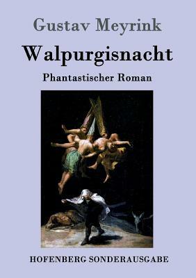 Walpurgisnacht: Phantastischer Roman by Gustav Meyrink