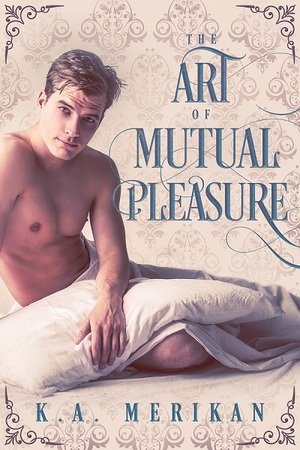 The Art of Mutual Pleasure by K.A. Merikan