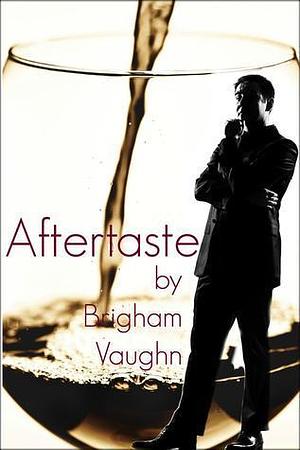 Aftertaste by Brigham Vaughn, Brigham Vaughn