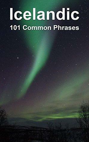 Icelandic: 101 Common Phrases by Alex Castle