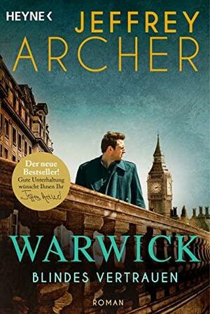 Blindes Vertrauen: Roman (Die Warwick-Saga 3) by Jeffrey Archer