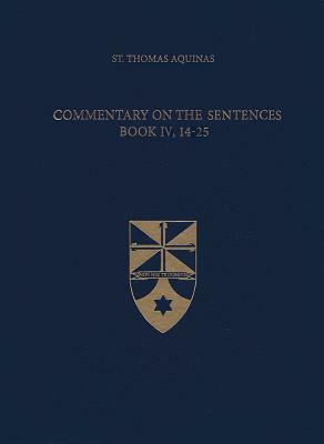 Commentary on the Sentences, Book IV, 14-25 by St. Thomas Aquinas