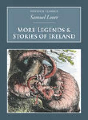 More Legends & Stories of Ireland by Samuel Lover