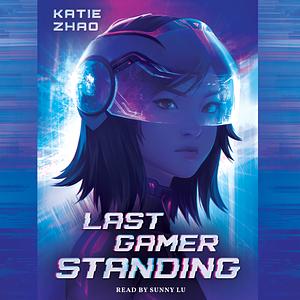 Last Gamer Standing by Katie Zhao