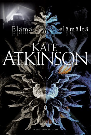 Elämä elämältä by Kate Atkinson, Kaisa Kattelus