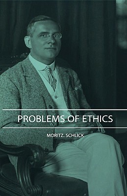 Problems of Ethics by Moritz Schlick