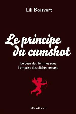 Le principe du cumshot by Lili Boisvert