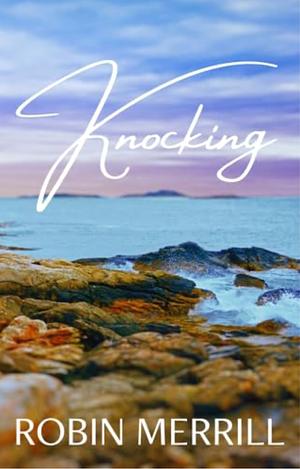 Knocking by Robin Merrill