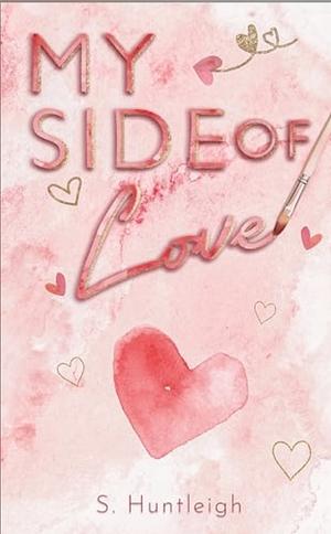 My Side Of Love by S. Huntleigh
