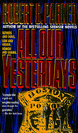 All Our Yesterdays by Robert B. Parker